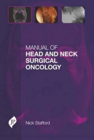 Manual Of Head And Neck Surgical Oncology by Nick Stafford