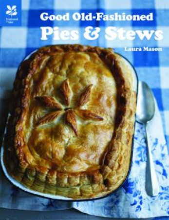 Good Old Fashioned Pies and Stews by Laura Mason