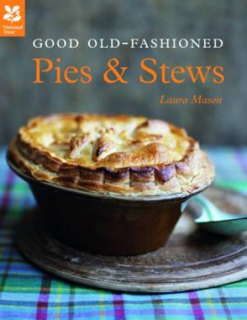 Good Old-Fashioned Pies and Stews by Laura Mason