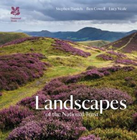 Landscapes of the National Trust by Ben Cowell & Stephen Daniels & Lucy Veale