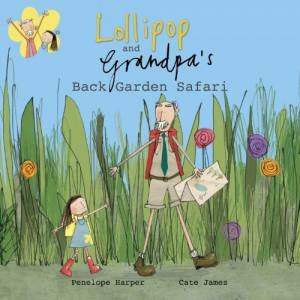 Lollipop and Grandpa's Back Garden Safari: Book 1 by HARPER PENELOPE