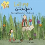 Lollipop and Grandpas Back Garden Safari Book 1