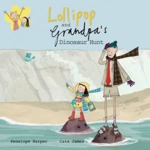 Lollipop and Grandpa's Dinosaur Hunt: Book 4 by HARPER PENELOPE