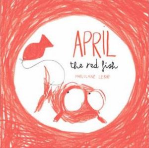 April the Red Goldfish by LERAY MARJOLAINE