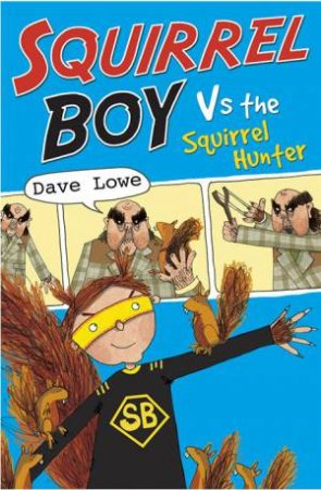 Squirrel Boy vs the Squirrel Hunter: Squirrel Boy Bk 2 by LOWE DAVE