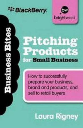 Pitching Products for Small Business by Laura Rigney