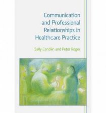 Communication and Professional Relationships in Healthcare Practice