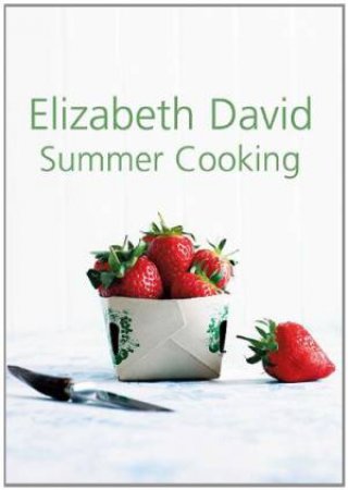 Summer Cooking by ELIZABETH DAVID