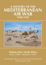 History of the Mediterranean Air War 19401945 Vol 1