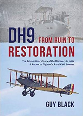 DH9 From Ruin To Restoration by Guy Black