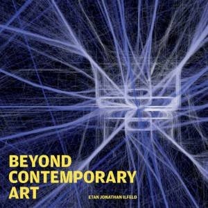 Beyond Contemporary Art by Etan Ilfeld