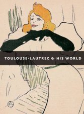 ToulouseLautrec  His World