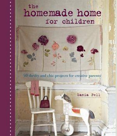 The Homemade Home for Children by Sania Pell