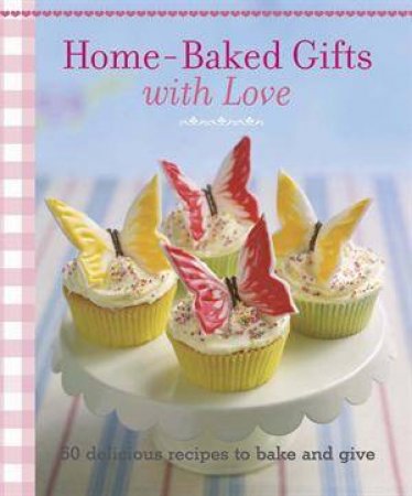 Home-baked Gifts with Love by Various 