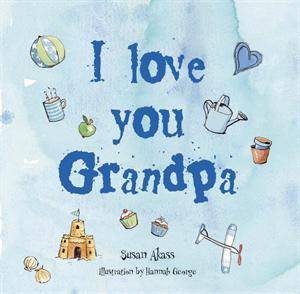 I Love You Grandpa by Susan Akass