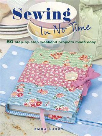 Sewing in No Time by Emma Hardy