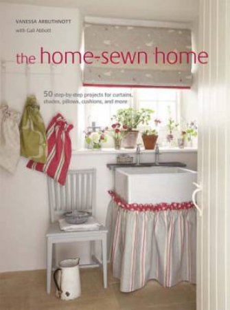 Home Sewn Home: 50 Step-by-Step Projects by V. Arbuthnott & Abbott