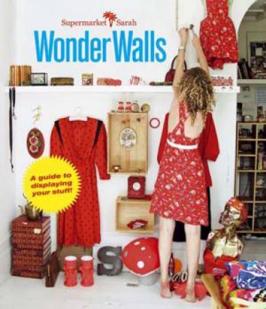 Supermarket Sarah's Wonder Walls by Sarah Bagner