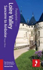 Loire Valley Sancerre to Amboise Footprint Focus Guide