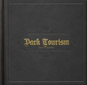 Dark Tourism by Bathory Rebecca