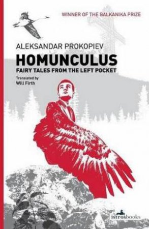 Homunculus: Fairy Tales from the Left Pocket by Aleksandar Propokiev