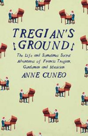 Tregian's Ground by Anne Cuneo & Louise Rogers Lalaurie