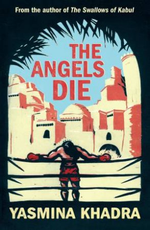 The Angels Die by Yasmina Khadra