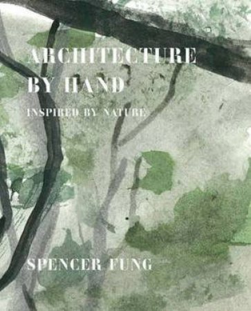 Architecture By Hand: Inspired By Nature by Spencer Fung