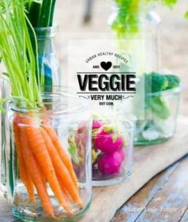 Veggie Very Much by Mirjam Leslie-Pringle