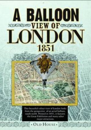 Balloon View of London, 1851 by Various 