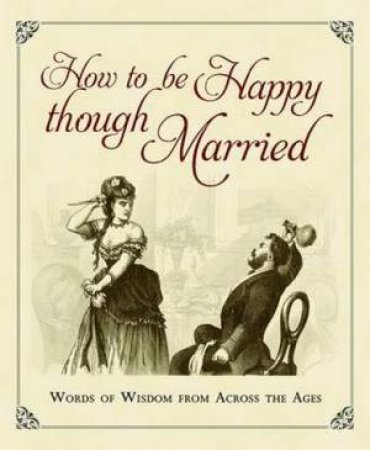 How to be Happy Though Married by Various