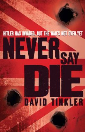 Never Say Die by David Tinkler