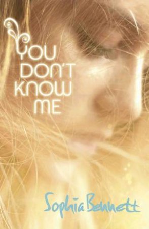 You Don't Know Me by Sophia Bennett