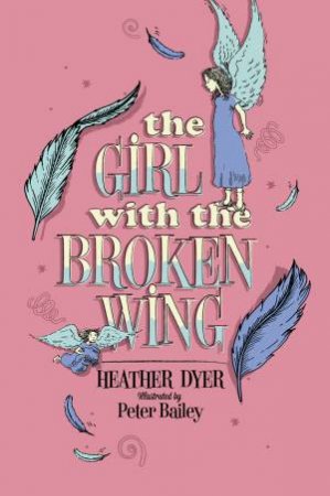 Girl with the Broken Wing by Heather Dyer