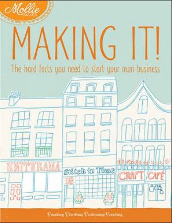 Mollie Makes: Making It! by Makes Mollie