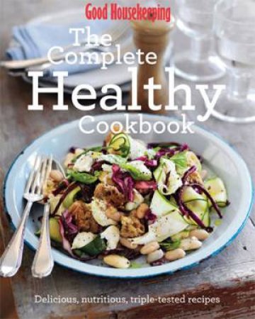 Good Housekeeping Complete Healthy Cookbook by Various