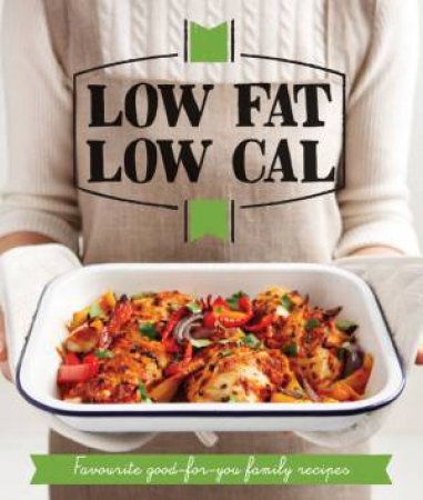 Low Fat Low Cal: Nice Recipes Don't Need to be Naughty by Various