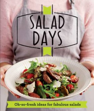 Salad Days: Oh-so-fresh Ideas for Fabulous Salads by Housekeeping Institute Good