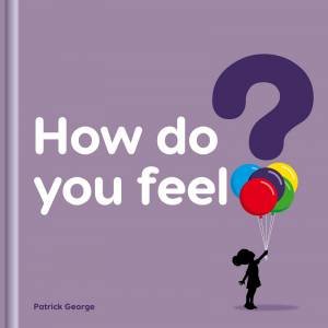 How Do You Feel? by Patrick George