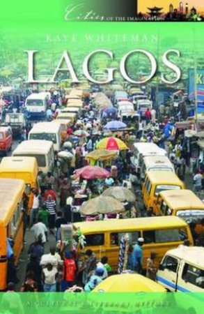 Lagos: A Cultural And Literary History by Kaye Whiteman