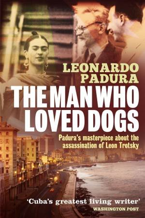 The Man Who Loved Dogs by Leonardo Padura