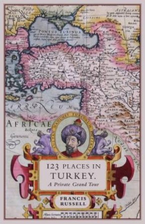 123 Places in Turkey by Russell Francis