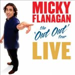 Micky Flanagan Out Out Tour 2104