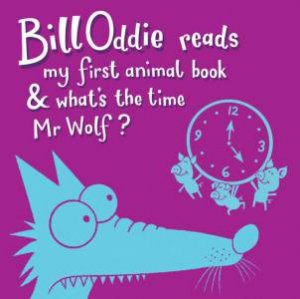 Bill Oddie Reads My First Animal Book & What's the Time Mr Wolf 1/60 by AudioGo & Wolf Reginald J.