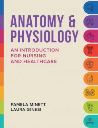 Anatomy & Physiology by Pamela Minett & Laura Ginesi