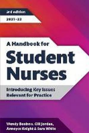 A Handbook For Student Nurses 3rd Ed. 2021-22 by Wendy Benbow