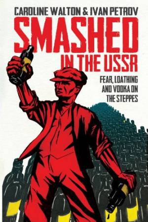 Smashed in the USSR by WALTON CAROLINE & PETROV IVAN