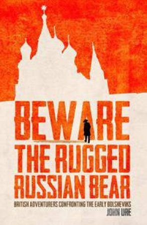 Beware The Rugged Russian Bear by John Ure