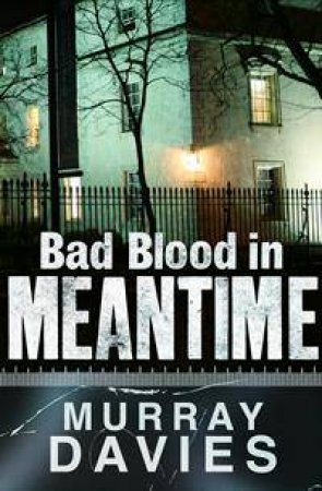 Bad Blood In Meantime by Murray Davies