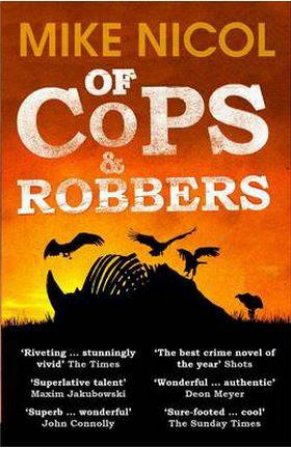 Of Cops & Robbers by Mike Nicol